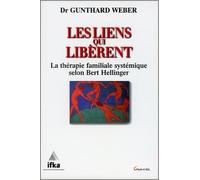 Les liens qui libèrent - La thérapie familiale systémique selon Bert Hellinger de Dr. Gunthard Weber ( 21 octobre 1998 )