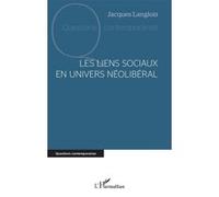 Les liens sociaux en univers néolibéral Jacques Langlois (Auteur)