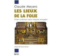 Les lieux de la folie Claude Meyers (Auteur)