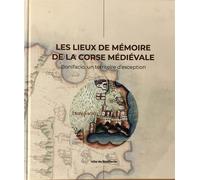 Les lieux de mémoire de la Corse médiévale. Bonifacio, un territoire d’exception.
