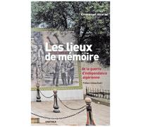 Les Lieux De Mémoire De La Guerre D'indépendance Algérienne
