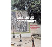Les lieux de mémoire de la guerre d'indépendance algérienne - Emmanuel Alcaraz - Karthala - broché - Etude