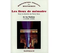 Les lieux de mémoire, tome 2 : La Nation - La gloire, les mots