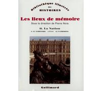 Les lieux de mémoire, tome 2 : La Nation - Le territoire, l'Etat, la patrimoine
