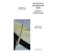 Les lieux de vie des personnes âgées Quels choix, quels projets en vue d’un bien-être partagé ? - Walter Hesbeen - Seli Arslan - broché - Scolaire / Universitaire