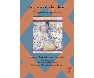 Les lieux du bonheur: Approches littéraires