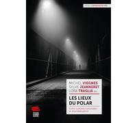 Les lieux du polar: Entre cultures nationales et mondialisation