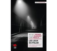 Les Lieux Du Polar - Entre Cultures Nationales Et Mondialisation