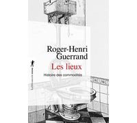 Les lieux histoire des commodités - Roger-Henri Guerrand - La découverte - Poche - Essai