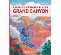 Les lieux incroyables de la Terre : Grand Canyon