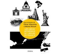 Les lieux mondiaux de l'histoire de France Olivier Wieviorka (Directeur éditorial), Michel Winock (Directeur éditorial), Collectif (Contributions)