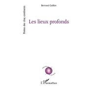 Les lieux profonds - Bertrand Guillon - L'harmattan - broché - Poésie