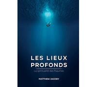 Les lieux profonds - La spiritualité des Psaumes