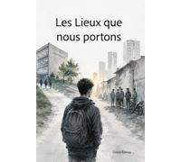 Les Lieux que nous portons