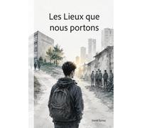 Les Lieux que nous portons