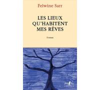 Les lieux qu'habitent mes rêves Felwine Sarr (Auteur)