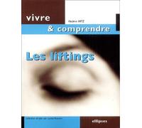 Les Liftings - Manuel Des Techniques Chirurgicales De Rajeunissement De La Face