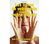 Les lignes de la main révèlent votre avenir - Santé - Prospérité - Sentiments - Réussite