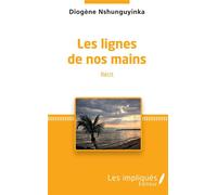 Les lignes de nos mains - Diogène Nshunguyinka - Les Impliqués - broché - Roman