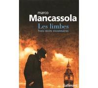 Les limbes Trois récits visionnaires - Marco Mancassola - Gallimard - broché - Roman