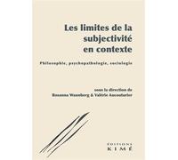 Les limites de la subjectivité en contexte Philosophie, psychopathologie, sociologie - Rosanna Wannberg - Kime - broché - Essai