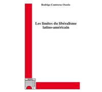Rodrigo Contreras Osorio – Les limites du libéralisme latino-américain – Essai – Broché