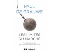 Les limites du marché L'oscillation entre les autorités et le capitalisme - Paul De Grauwe - De Boeck Supérieur - broché - Essai