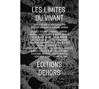Les limites du vivant: A la lisière de l'art, de la philosophie et des sciences de la nature