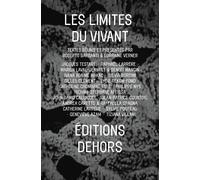 Les limites du vivant A la lisière de l'art, de la philosophie et des sciences de la nature - Roberto Barbanti - Dehors Eds - broché - Essai