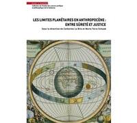 Les limites planétaires en anthropocène : entre sûreté et justice Catherine Le Bris (Auteur), Marta Torre-Schaub (Auteur)