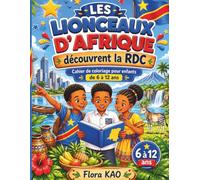 Les Lionceaux d’Afrique découvrent la RDC: Cahier de coloriage pour enfants de 6 à 12 ans