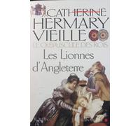 Le Crépuscule des rois Les Lionnes d'Angleterre - Catherine Hermary-Vieille - Albin Michel - broché - Roman