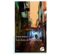 Les lions de Hong Kong - Claude Molinari - Du Pantheon Eds - broché - Roman