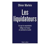 Les Liquidateurs – Ce que le macronisme inflige à la France et comment en sortir