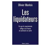 Les Liquidateurs – Ce que le macronisme inflige à la France et comment en sortir