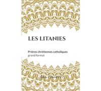 LES LITANIES: Prières chrétiennes catholiques, grand format