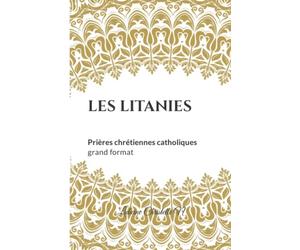 LES LITANIES: Prières chrétiennes catholiques, grand format