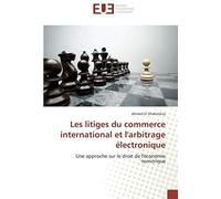 Les Litiges Du Commerce International Et L'arbitrage Électronique