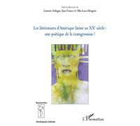 Les Littératures En Amérique Latine Au Xxe Siècle : Une Poétique De La Transgression ?