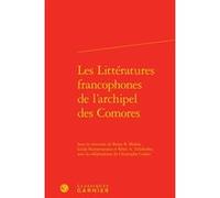 Les Littératures francophones de l'archipel des Comores Dominique Combe (Direction), Jean-Marc Moura (Direction), Collectif (Auteur)