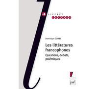 Les Littératures Francophones - Questions, Débats, Polémiques