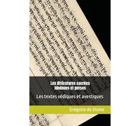 Les littératures sacrées hindoues et perses: Les textes védiques et avestiques