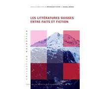 Les Littératures suisses entre faits et fiction