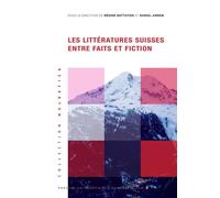 Les Littératures suisses entre faits et fiction - Régine Battiston - Presses Universitaires Strasbourg - broché - Essai