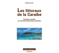 Les Littoraux De La Caraïbe - Pratiques Sociales Et Nouvelles Dynamiques Spatiales