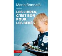 Les livres, c'est bon pour les bébés - Marie Bonnafé - Hachette Pluriel Reference - Poche - Etude