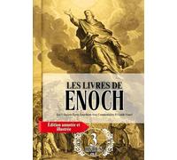 Les Livres Complets d'Enoch En Gros Caractères (Édition Annotée Et Illustrée): Les 3 Anciens Écrits Énochiens Avec Commentaires Et Guide Visuel