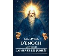 LES LIVRES D’ENOCH I, II ET III AVEC JASHER ET LES JUBILÉS: Écrits apocryphes anciens sur les Veilleurs, les Nephilim et les mystères cachés du ciel et de la terre (French Edition)