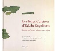 Les livres d'artistes d'Edwin Engelberts: Un éditeur d'art, ses peintres et ses poètes