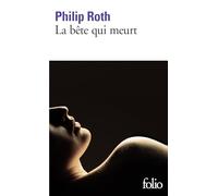 Les livres de Kepesh - La bête qui meurt Philip Roth (Auteur), Josée Kamoun (Traduction)